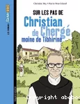 Sur les pas de Christian de Chergé, moine de Tibhirine