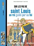 Sur les pas de saint Louis, un roi guidé par sa foi