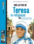 Sur les pas de Teresa la religieuse de Calcutta