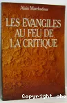 Les évangiles au feu de la critique