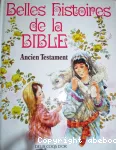 Belles histoires de la Bible. Ancien Testament