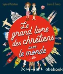 Le grand livre des chrétiens dans le monde