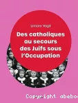 Des catholiques au secours des Juifs sous l'Occupation