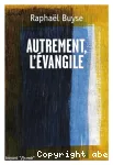 Autrement, l'Évangile