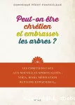 Peut-on être chrétien et embrasser les arbres ?