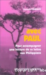 Avec Paul Pour accompagner une lecture de sa lettre aux Philippiens