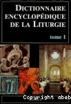 Dictionnaire encyclopédique de la liturgie