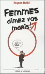 Femmes, aimez vos maris !