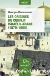 Les origines du conflit israélo-arabe (1870-1950)