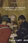 La paroisse en France des origines aux XVème siècle