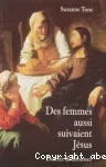 Des femmes aussi suivaient Jésus