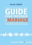 Guide pour préparer son mariage et parfaire sa vie conjugale