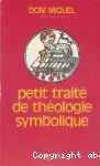 Petit traité de théologie symbolique