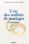 L'ABC des nullités de mariages catholiques