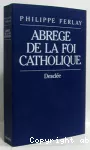 Abrégé de la foi catholique