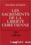 Les sacrements de la liberté chrétienne selon l'Eglise ancienne