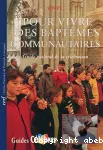 Pour vivre des baptêmes communautaires