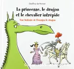 La princesse, le dragon et le chevalier intrépide.