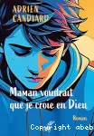 Maman voudrait que je croie en Dieu