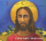 Jésus-Christ raconté aux enfants