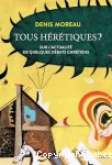 Tous hérétiques ?