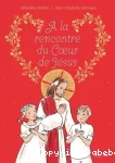 À la rencontre du coeur de Jésus