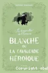 Blanche ou la cavalcade héroïque