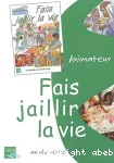 Fais jaillir la vie - animateur