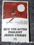 Que vos actes parlent Jésus-Christ