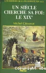 Un siècle cherche sa foi : le XIXè