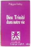 Dieu Trinité dans notre vie