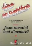 Jésus savait-il tout d'avance ?