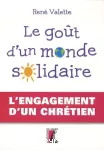 Le goût d'un monde solidaire - L'engagement d'un chrétien