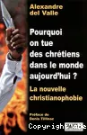 Pourquoi on tue des chrétiens dans le monde aujourd'hui ?